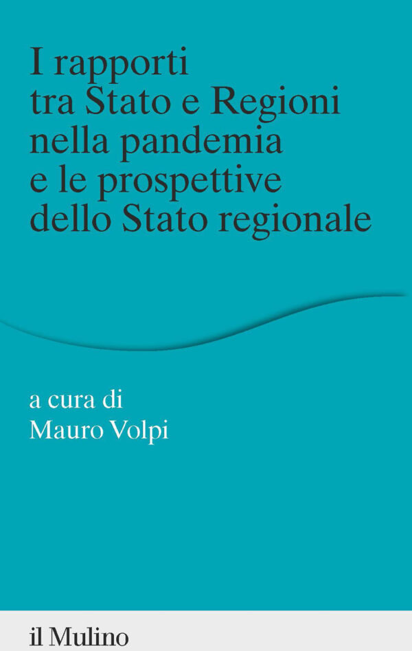 Libro rapporti tra Stato e Regioni nella pandemia e le prospettive dello Stato regionale di  - ean 9788815388445 - Il Mulino