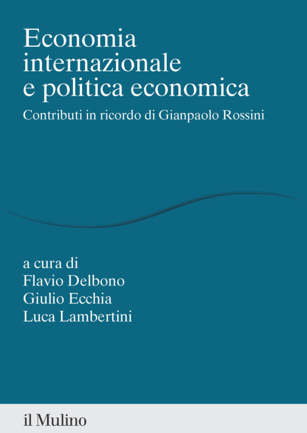 Libro Economia internazionale e politica economica. Contributi in ricordo di Gianpaolo Rossini di  - ean 9788815388469 - Il Mulino