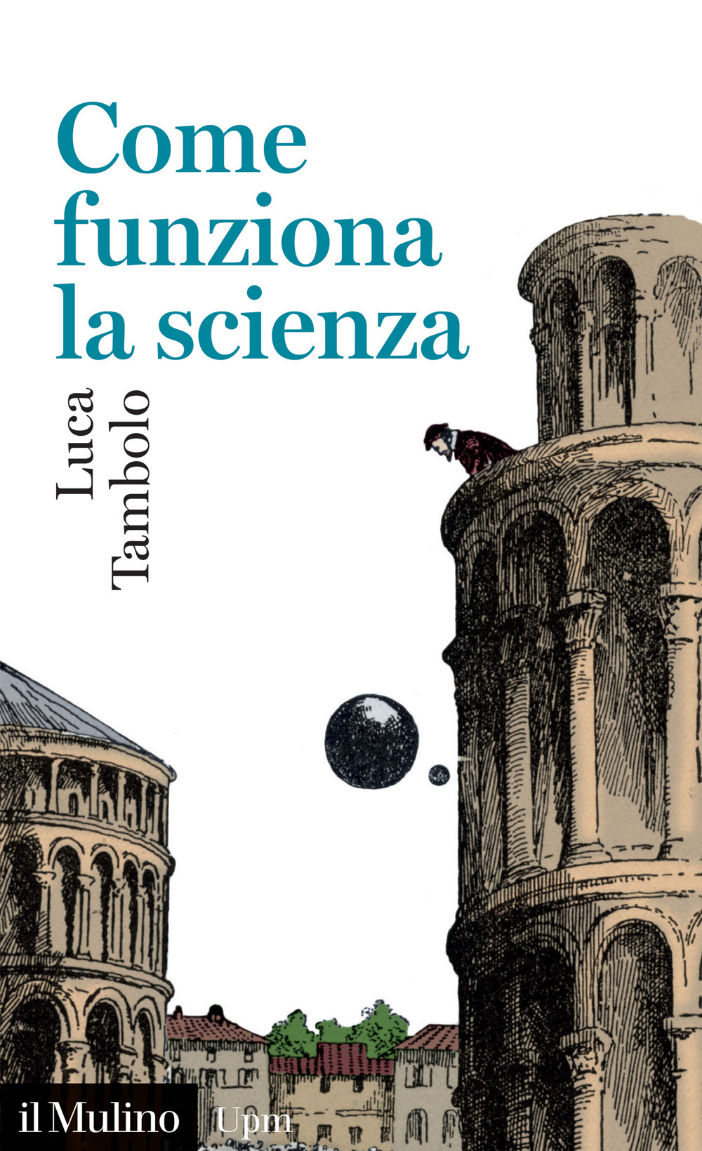 Libro Come funziona la scienza di Luca Tambolo - ean 9788815388575 - Il Mulino