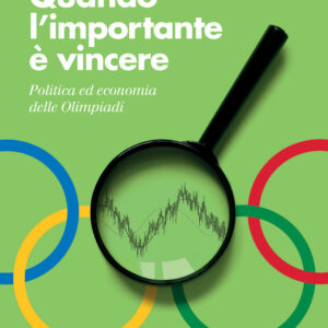 Libro Quando l'importante è vincere. Politica ed economia delle Olimpiadi di Andrea Goldstein - ean 9788815388643 - Il Mulino