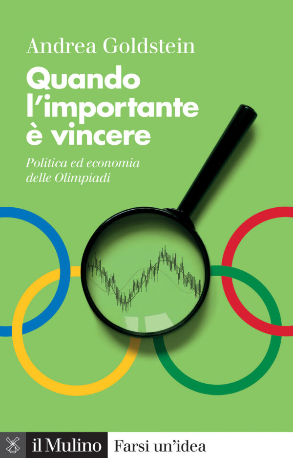 Libro Quando l'importante è vincere. Politica ed economia delle Olimpiadi di Andrea Goldstein - ean 9788815388643 - Il Mulino