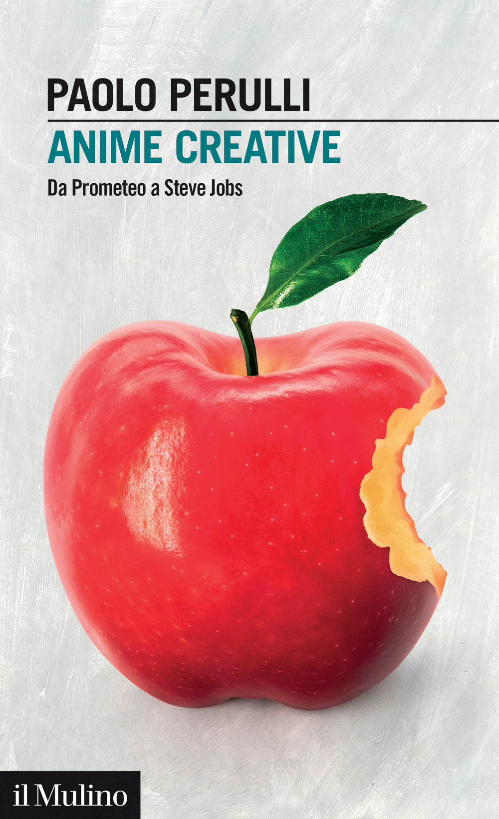 Libro Anime creative. Da Prometeo a Steve Jobs di Paolo Perulli - ean 9788815388704 - Il Mulino
