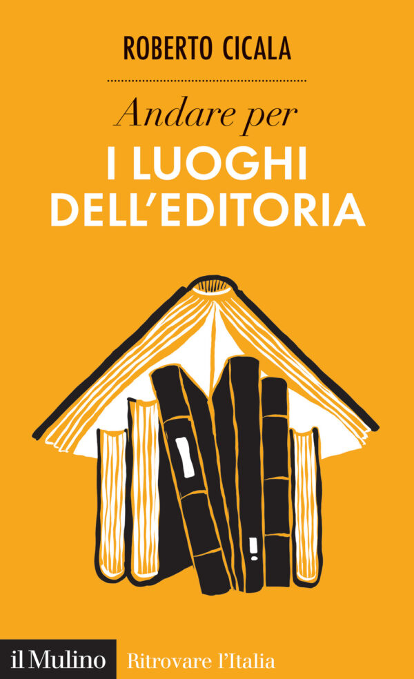 Libro Andare per i luoghi dell'editoria di Roberto Cicala - ean 9788815388735 - Il Mulino