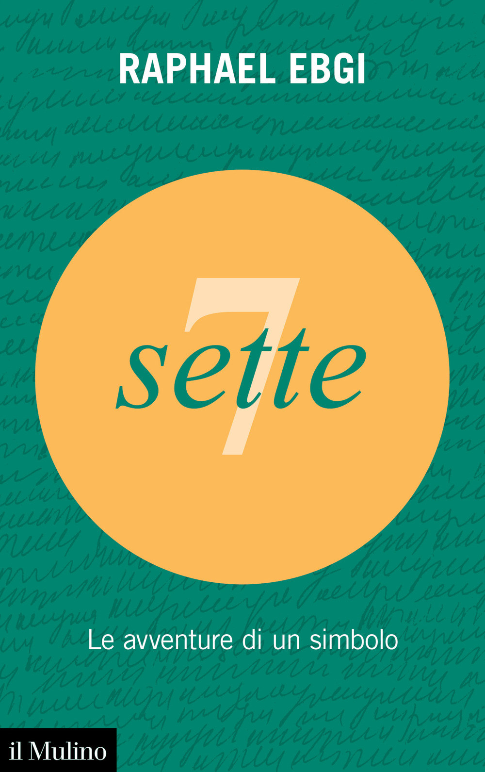 Libro Sette. Le avventure di un simbolo di Raphael Ebgi - ean 9788815388780 - Il Mulino