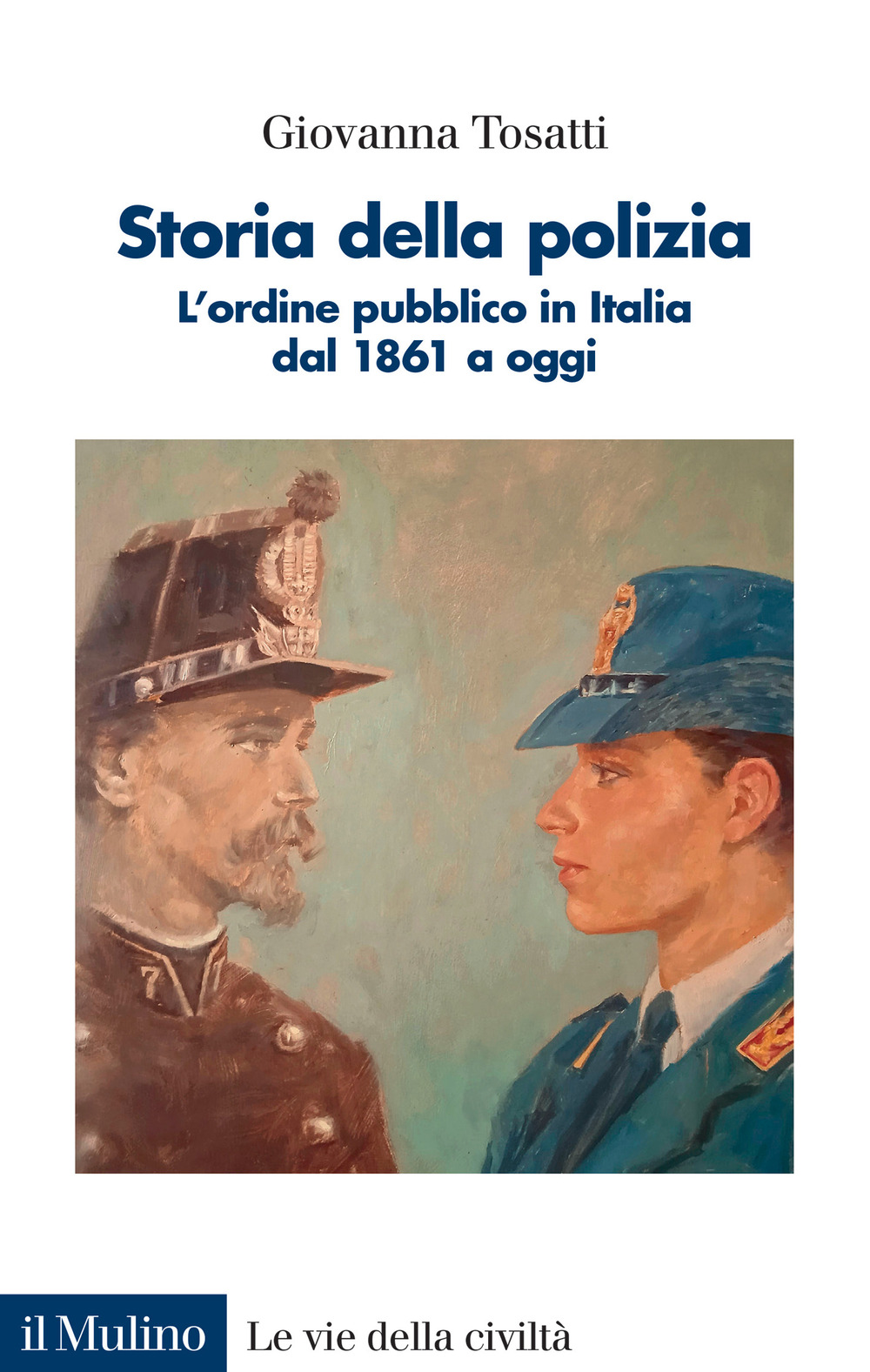 Libro Storia della polizia. L'ordine pubblico in Italia dal 1861 a oggi di Giovanna Tosatti - ean 9788815388834 - Il Mulino