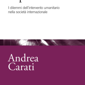 Libro Giusto e impossibile. I dilemmi dell'intervento umanitario nella società internazionale di Andrea Carati - ean 9788815388872 - Il Mulino