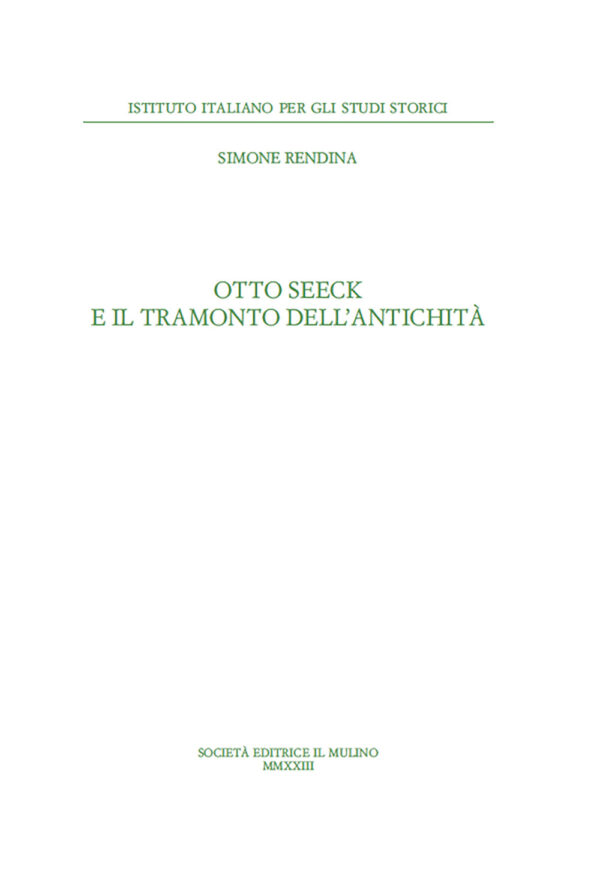 Libro Otto Seeck e il tramonto dell'antichità di Simone Rendina - ean 9788815389015 - Il Mulino