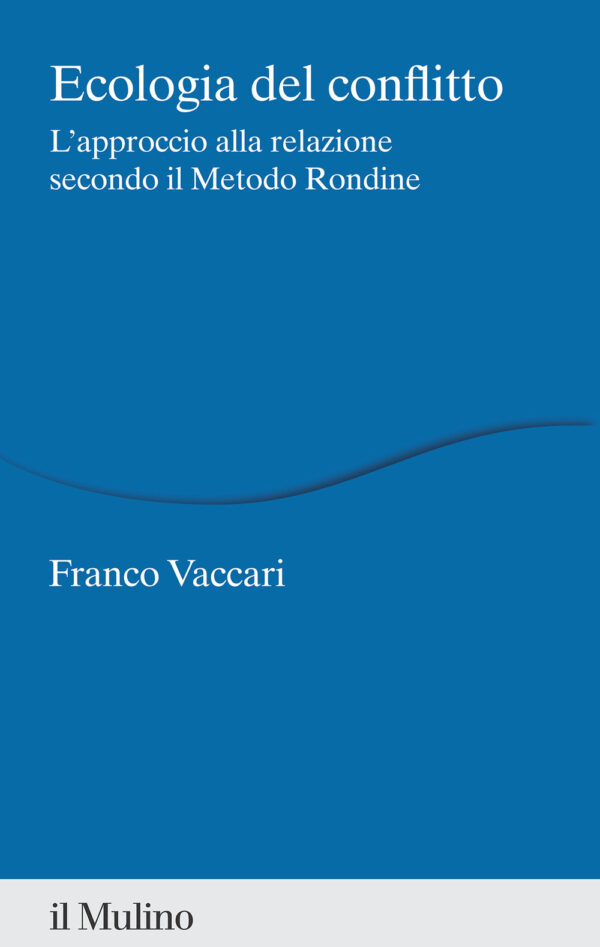 Libro Ecologia del conflitto. L'approccio alla relazione secondo il Metodo Rondine di Franco Vaccari - ean 9788815389084 - Il Mulino