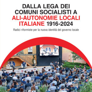 Libro Dalla Lega dei comuni socialisti ad ALI-Autonomie Locali Italiane 1916-2024. Radici riformiste per la nuova identità del governo locale di Oscar Gaspari - ean 9788815389190 - Il Mulino