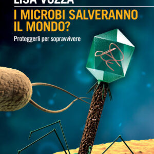 Libro microbi salveranno il mondo? Proteggerli per sopravvivere di Duccio Cavalieri; Rino Rappuoli; Lisa Vozza - ean 9788815389220 - Il Mulino