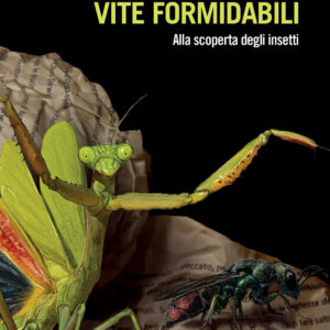 Libro Vite formidabili. Alla scoperta degli insetti di Maurizio Casiraghi - ean 9788815389237 - Il Mulino