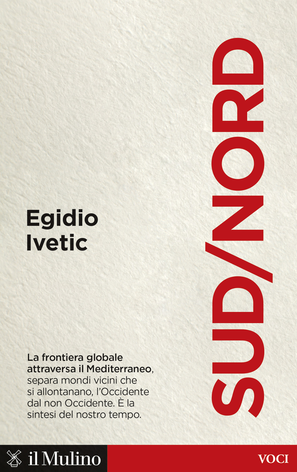Libro Sud/Nord. La frontiera globale nel Mediterraneo di Egidio Ivetic - ean 9788815389275 - Il Mulino