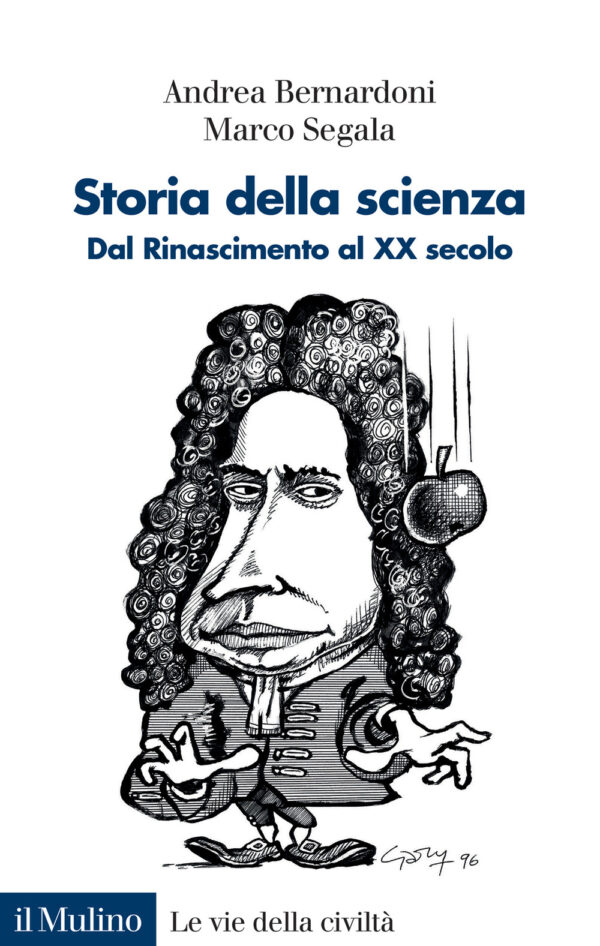 Libro Storia della scienza. Dal Rinascimento al XX Secolo di Andrea Bernardoni; Marco Segala - ean 9788815389329 - Il Mulino
