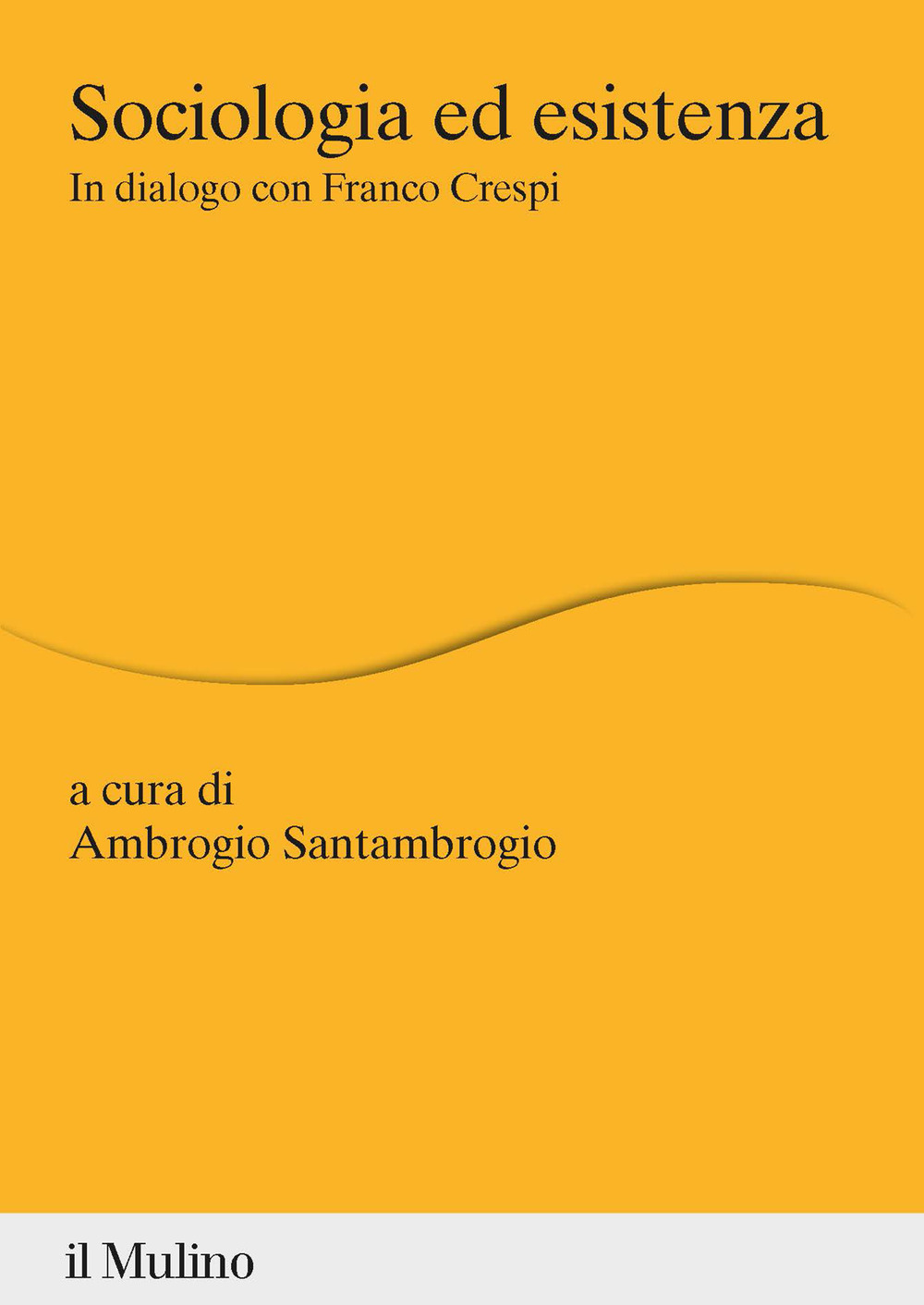 Libro Sociologia ed esistenza. In dialogo con Franco Crespi di  - ean 9788815389435 - Il Mulino