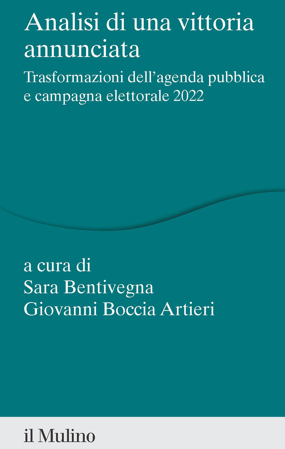 Libro Analisi di una vittoria annunciata. Trasformazioni dell'agenda pubblica e campagna elettorale 2022 di  - ean 9788815389466 - Il Mulino