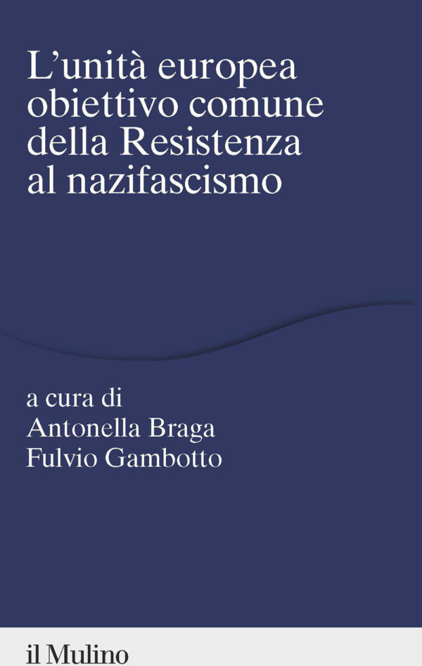 Libro unità europea obiettivo comune della Resistenza al nazifascismo di  - ean 9788815389497 - Il Mulino