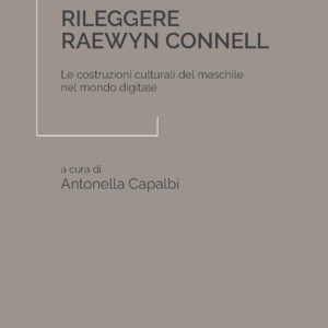 Libro Rileggere Raewyn Connell. Le costruzioni culturali del maschile nel mondo digitale di  - ean 9788815389558 - Il Mulino