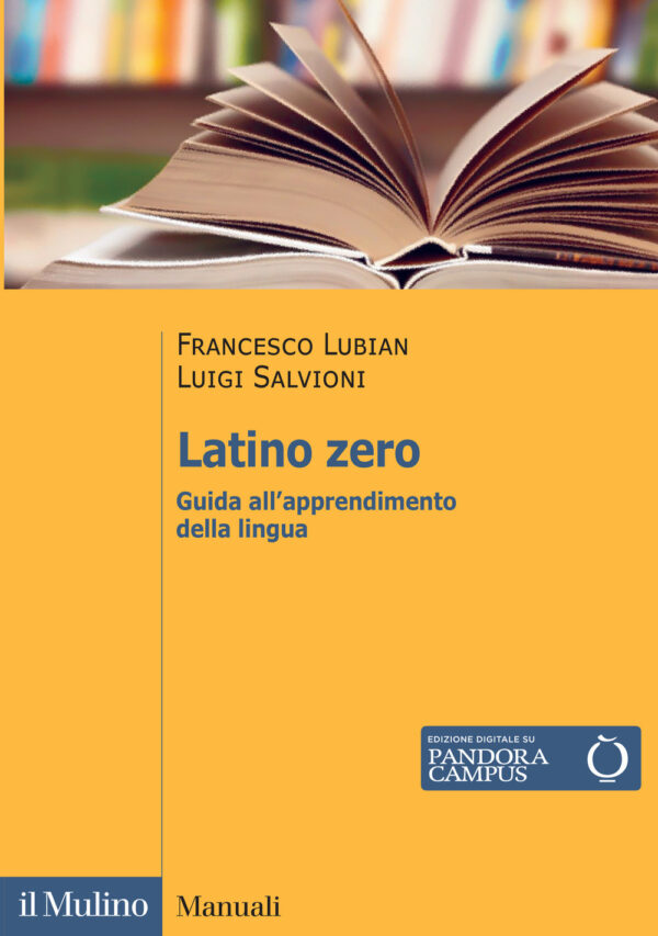 Libro Latino zero. Guida all'apprendimento della lingua di Francesco Lubian; Luigi Salvioni - ean 9788815389923 - Il Mulino