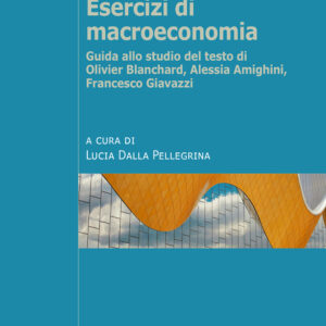 Libro Esercizi di macroeconomia. Guida allo studio del testo di Olivier Blanchard