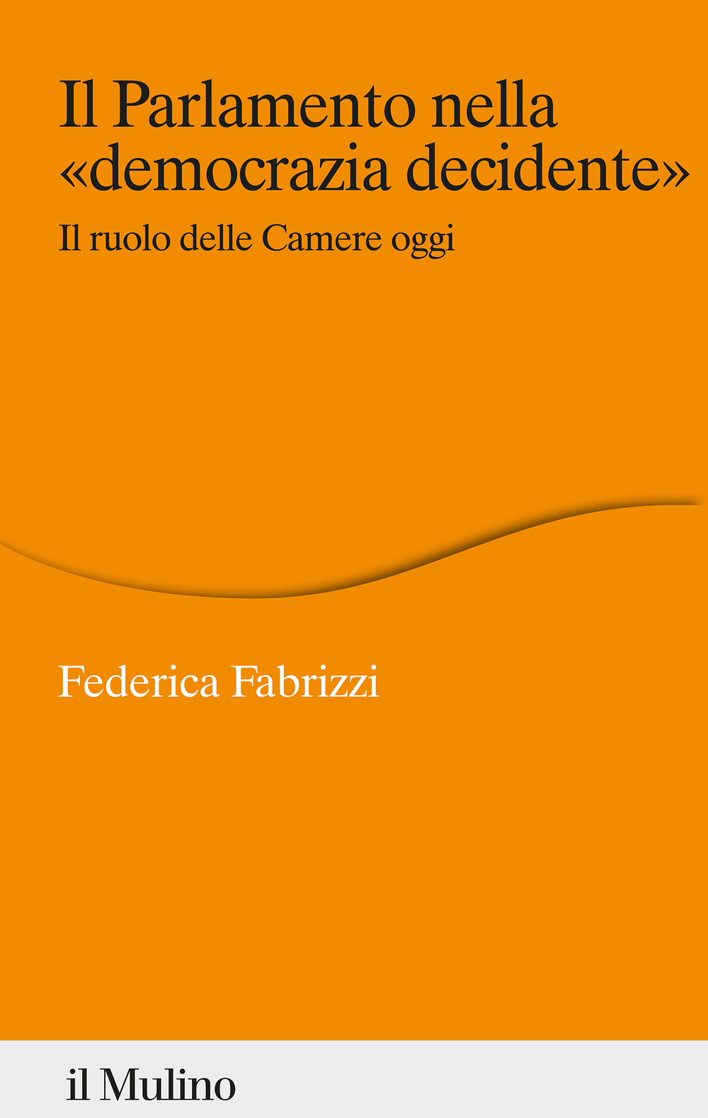 Libro Parlamento nella «democrazia decidente». Il ruolo delle Camere oggi di Federica Fabrizzi - ean 9788815390103 - Il Mulino
