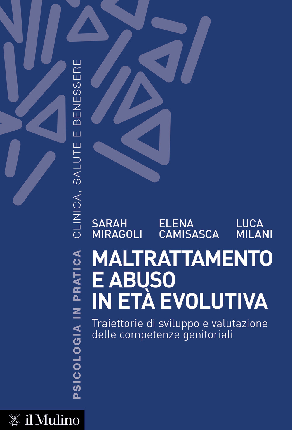 Libro Maltrattamento e abuso in età evolutiva. Traiettorie di sviluppo e valutazione delle competenze genitoriali di Sarah Miragoli; Elena Camisasca; Luca Milani - ean 9788815390172 - Il Mulino