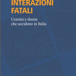 Libro Interazioni fatali. Uomini e donne che uccidono in Italia di Lorenzo Todesco - ean 9788815390202 - Il Mulino