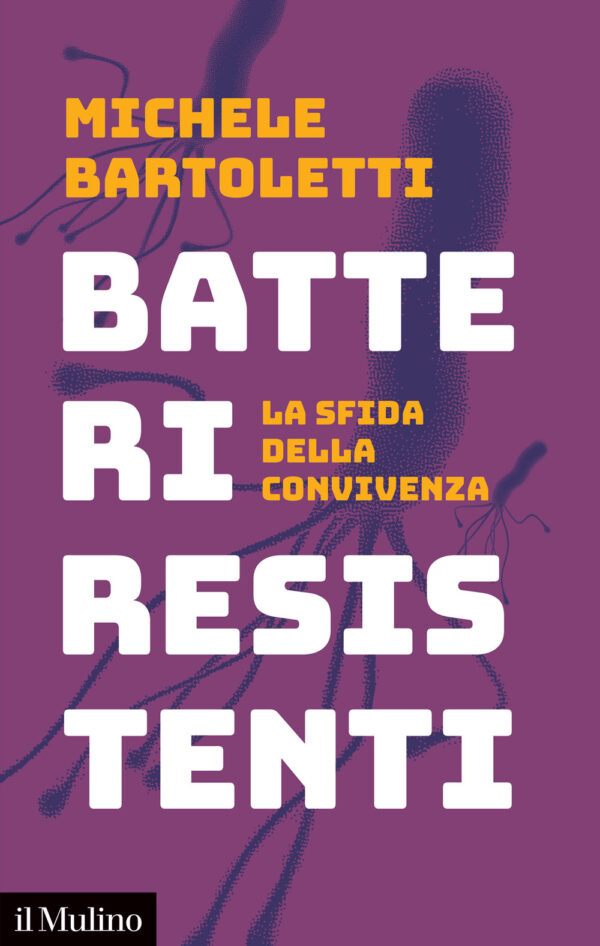 Libro Batteri resistenti. La sfida della convivenza di Michele Bartoletti - ean 9788815390332 - Il Mulino