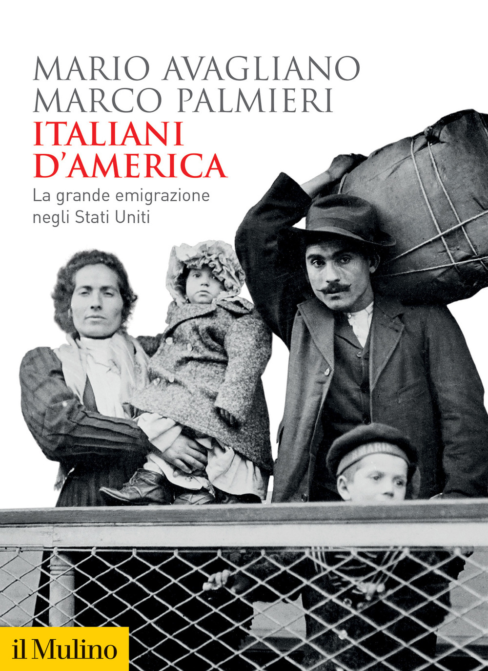 Libro Italiani d'America. La grande emigrazione negli Stati Uniti di Mario Avagliano; Marco Palmieri - ean 9788815390394 - Il Mulino
