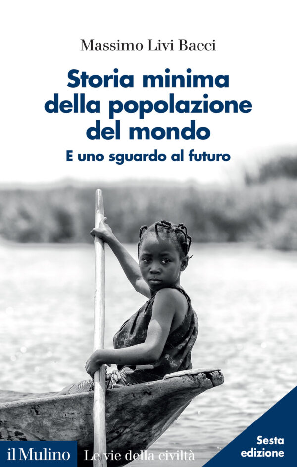 Libro Storia minima della popolazione del mondo. E uno sguardo al futuro di Massimo Livi Bacci - ean 9788815390417 - Il Mulino