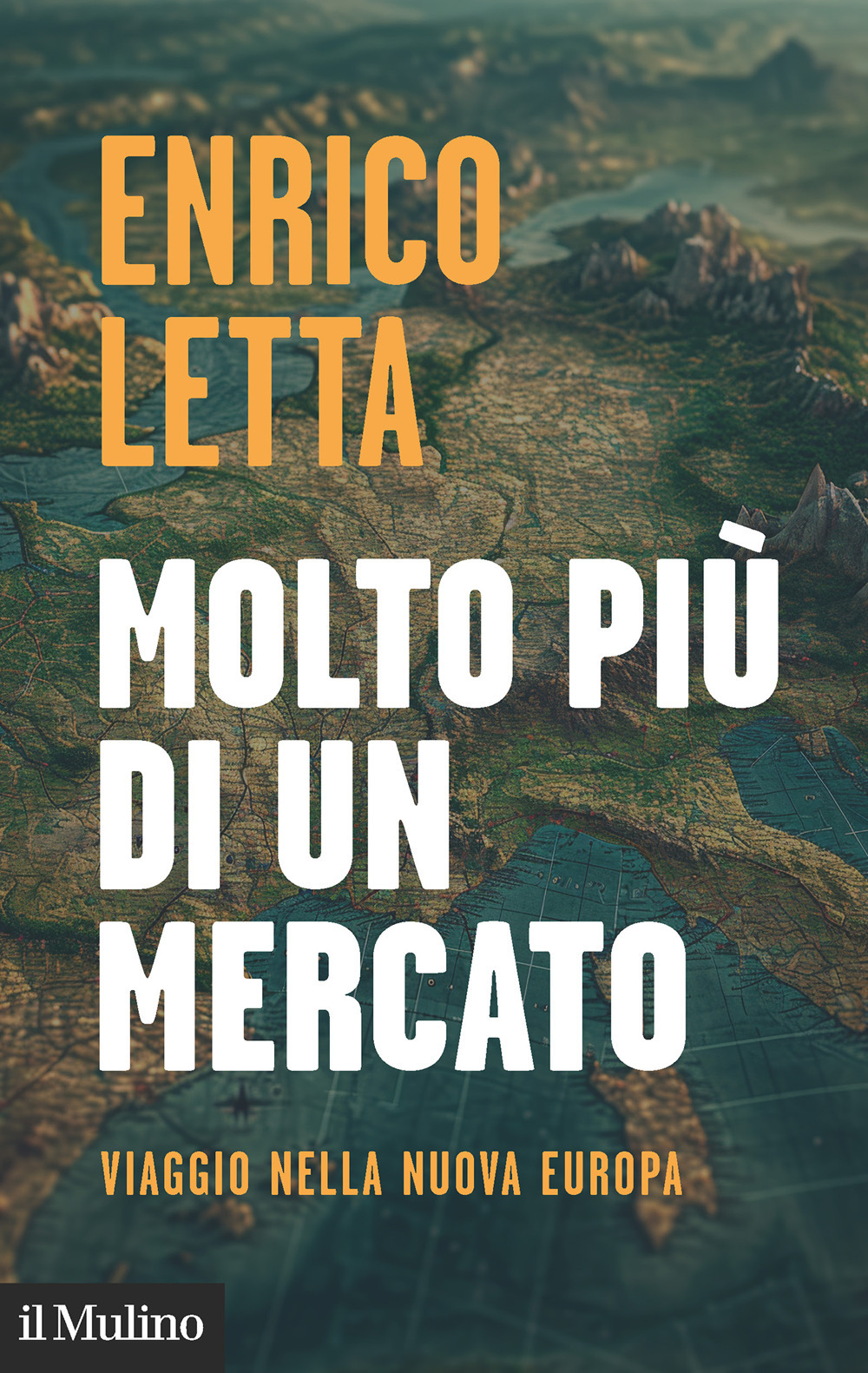 Libro Molto più di un mercato. Viaggio nella nuova Europa di Enrico Letta - ean 9788815390424 - Il Mulino