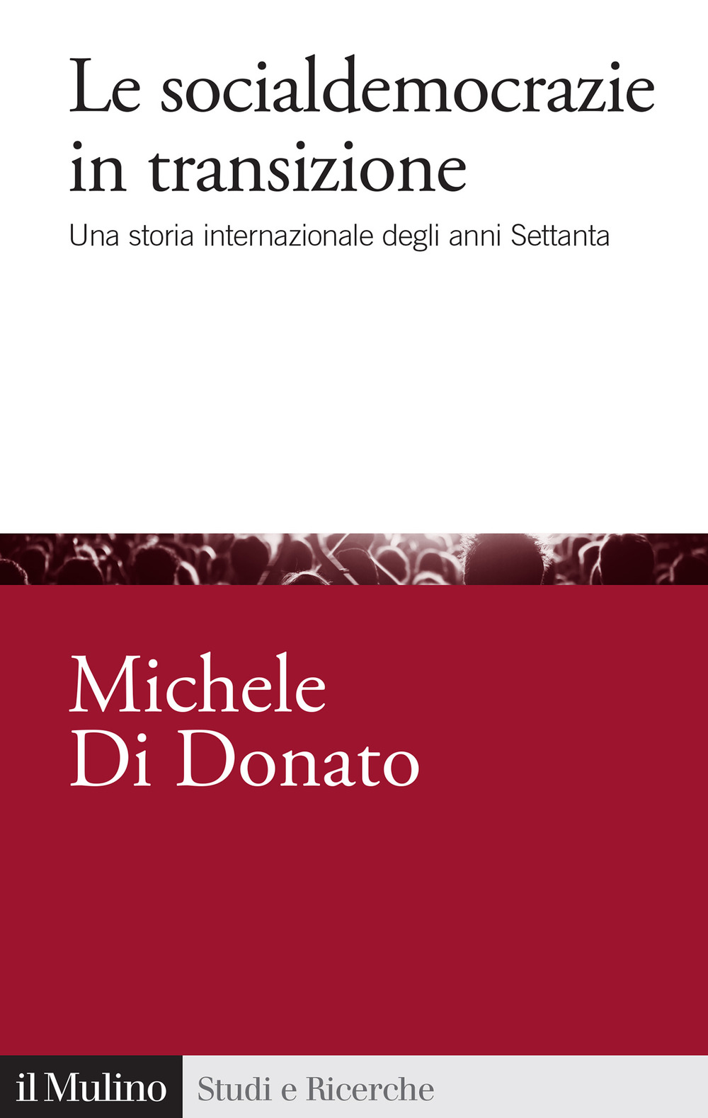 Libro socialdemocrazie in transizione. Una storia internazionale degli anni Settanta di Michele Di Donato - ean 9788815390455 - Il Mulino