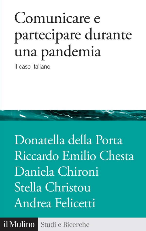 Libro Comunicare e partecipare durante una pandemia. Il caso italiano di Donatella Della Porta; Riccardo Emilio Chesta; Daniela Chironi; Stella Christou; Andrea Felicetti - ean 9788815390462 - Il Mulino
