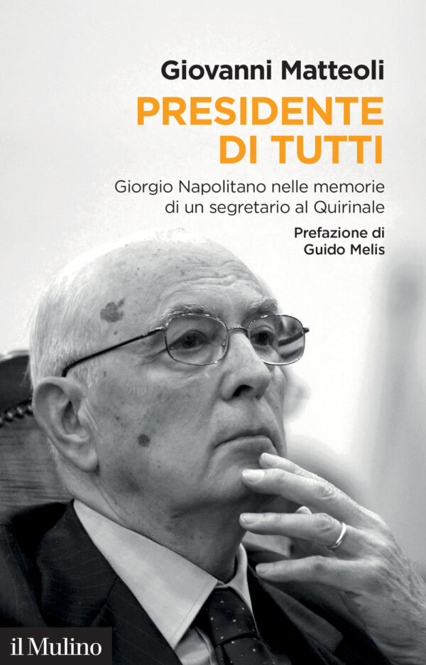 Libro Presidente di tutti. Giorgio Napolitano nelle memorie di un segretario al Quirinale di Giovanni Matteoli - ean 9788815390479 - Il Mulino