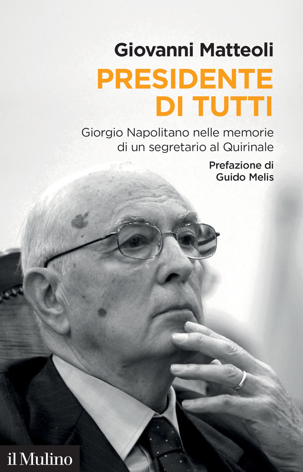 Libro Presidente di tutti. Giorgio Napolitano nelle memorie di un segretario al Quirinale di Giovanni Matteoli - ean 9788815390479 - Il Mulino