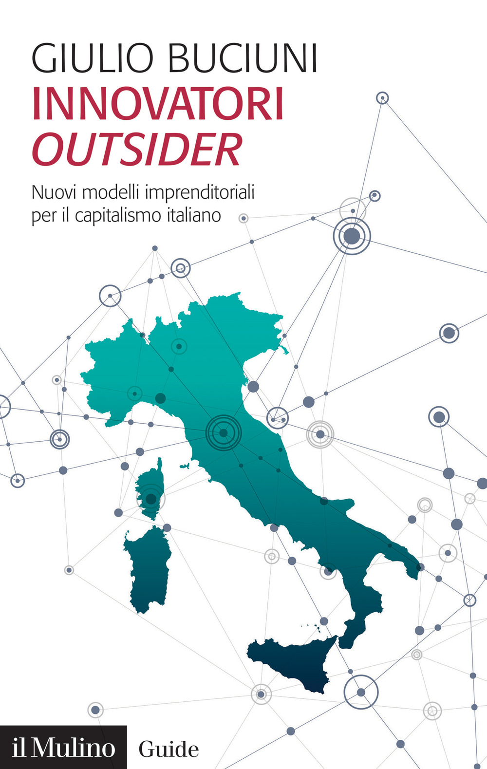 Libro Innovatori outsider. Nuovi modelli imprenditoriali per il capitalismo italiano di Giulio Buciuni - ean 9788815390493 - Il Mulino