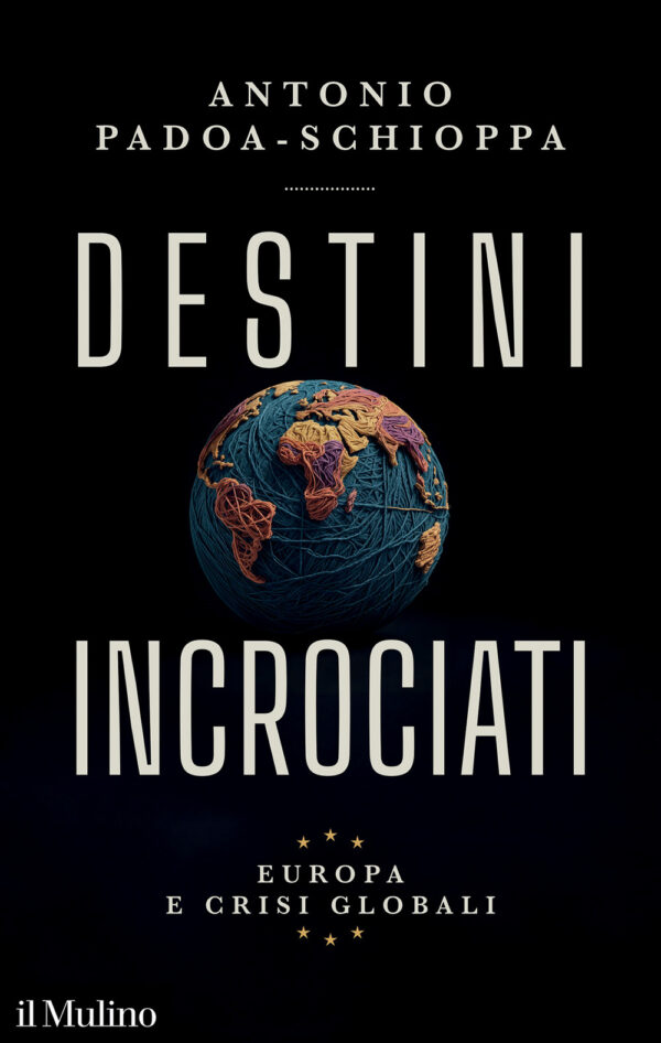 Libro Destini incrociati. Europa e crisi globali di Antonio Padoa-Schioppa - ean 9788815390509 - Il Mulino