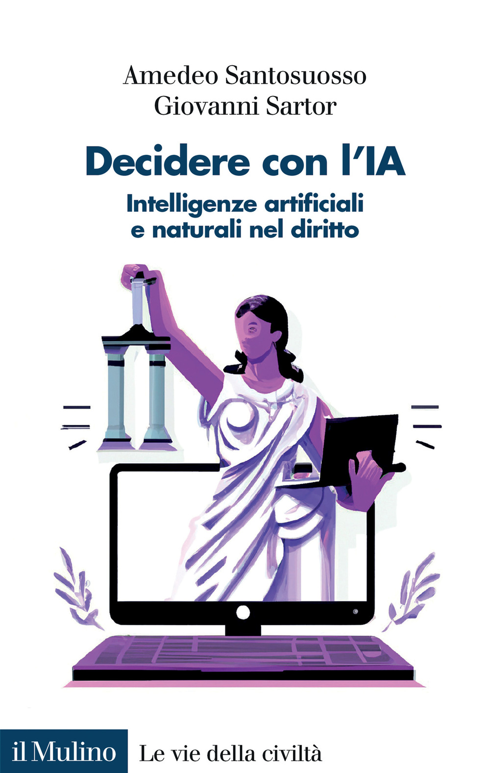 Libro Decidere con l'IA. Intelligenze artificiali e naturali nel diritto di Amedeo Santosuosso; Giovanni Sartor - ean 9788815390561 - Il Mulino