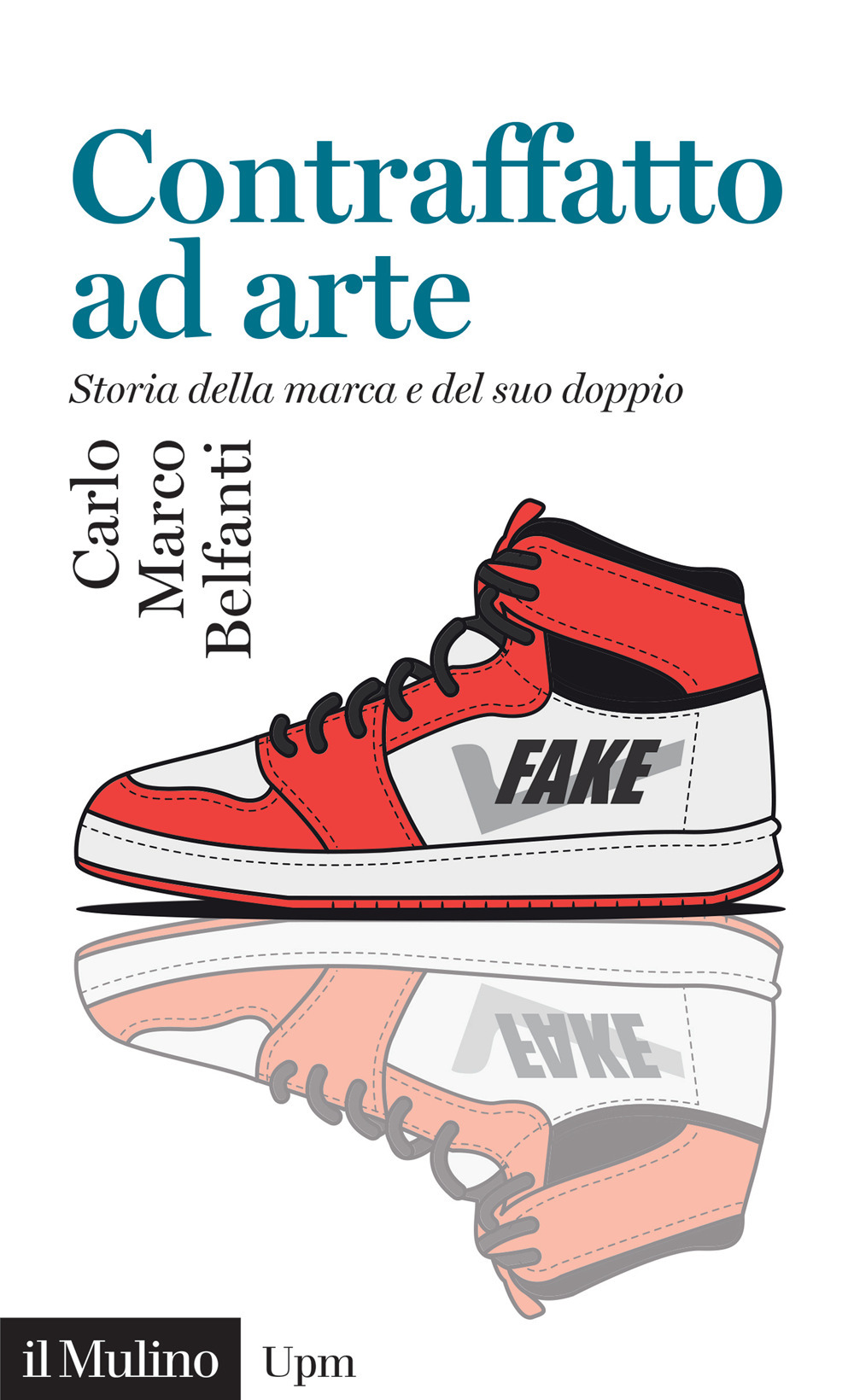 Libro Contraffatto ad arte. Storia della marca e del suo doppio di Carlo Marco Belfanti - ean 9788815390578 - Il Mulino