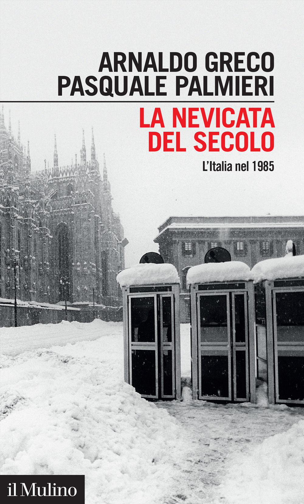 Libro nevicata del secolo. L'Italia nel 1985 di Arnaldo Greco; Pasquale Palmieri - ean 9788815390639 - Il Mulino
