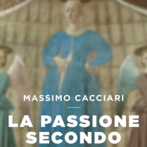 Libro Passione secondo Maria di Massimo Cacciari - ean 9788815390646 - Il Mulino