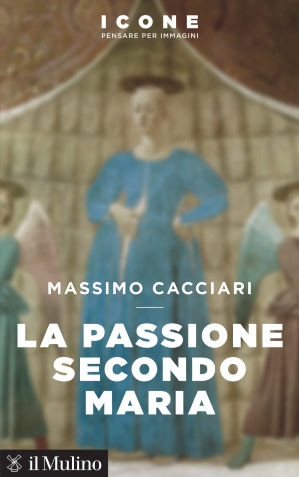 Libro Passione secondo Maria di Massimo Cacciari - ean 9788815390646 - Il Mulino