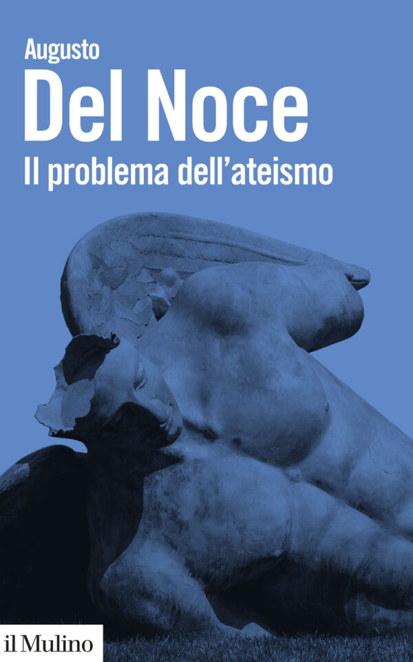 Libro problema dell'ateismo di Augusto Del Noce - ean 9788815390684 - Il Mulino