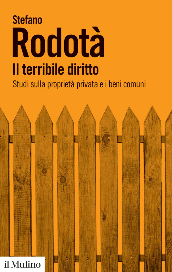 Libro terribile diritto. Studi sulla proprietà privata e i beni comuni di Stefano Rodotà - ean 9788815390738 - Il Mulino