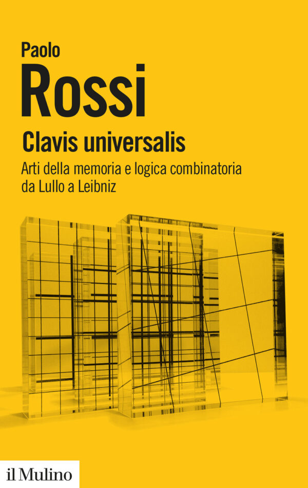 Libro Clavis universalis. Arti della memoria e logica combinatoria da Lullo a Leibniz di Paolo Rossi - ean 9788815390745 - Il Mulino