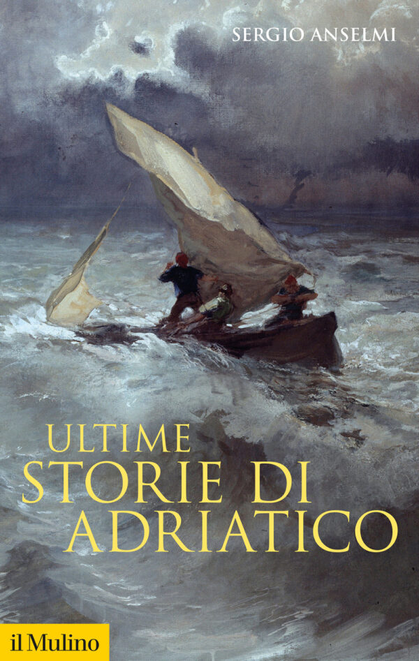 Libro Ultime storie di Adriatico di Sergio Anselmi - ean 9788815390820 - Il Mulino