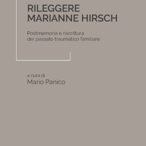 Libro Rileggere Marianne Hirsch. Postmemoria e riscrittura del passato traumatico familiare di  - ean 9788815390929 - Il Mulino
