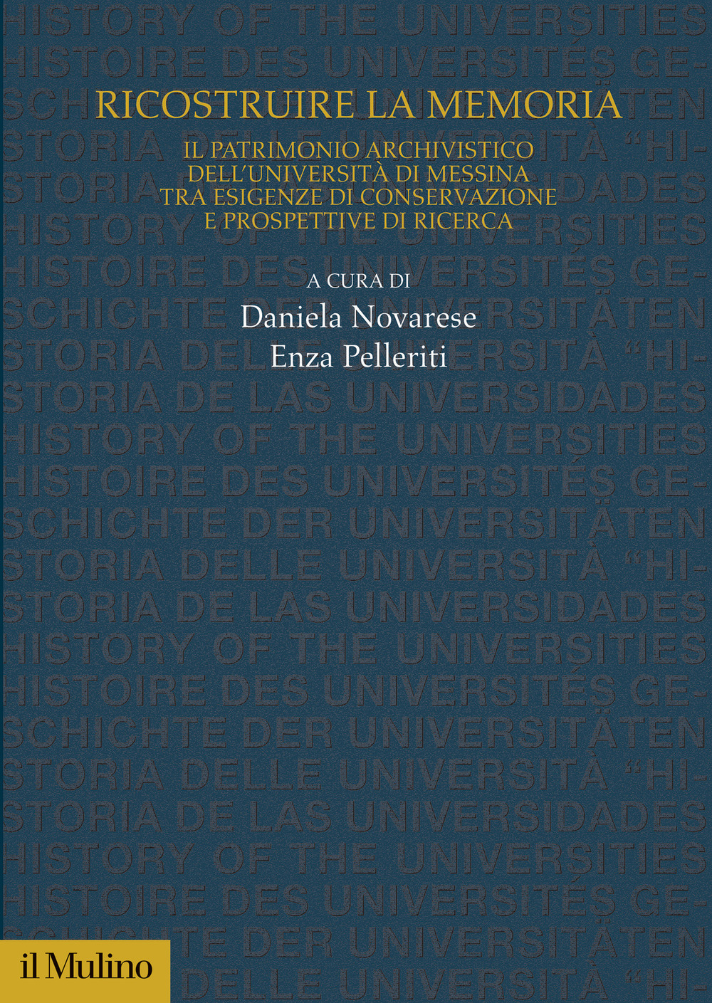 Libro Ricostruire la memoria. Il patrimonio archivistico dell'Università di Messina tra esigenze di conservazione e prospettive di ricerca di  - ean 9788815390950 - Il Mulino