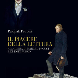 Libro piacere della lettura. All'ombra di Marcel Proust e di John Ruskin di Pasquale Petrucci - ean 9788815390981 - Il Mulino