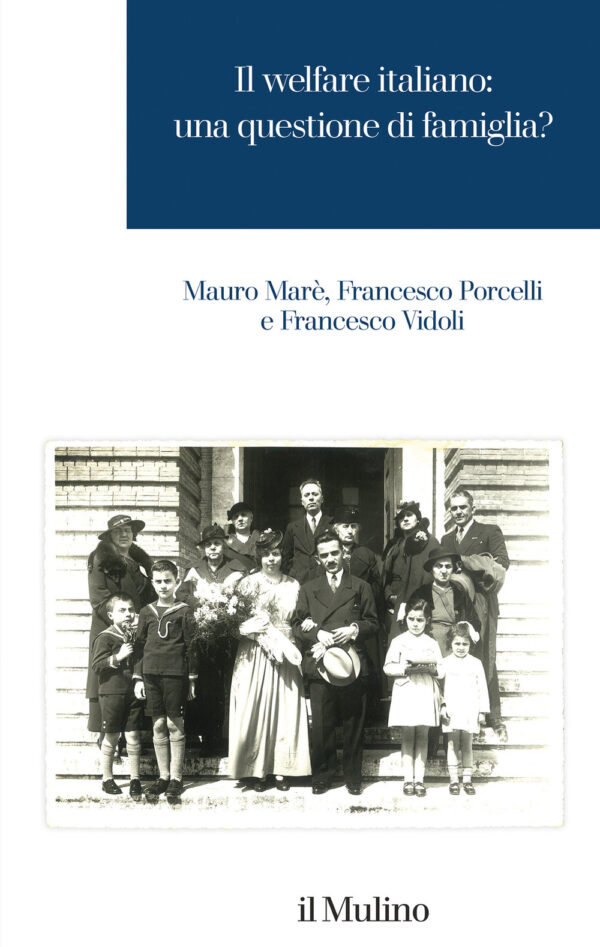 Libro welfare italiano: una questione di famiglia? di Mauro Marè; Francesco Porcelli; Francesco Vidoli - ean 9788815391032 - Il Mulino