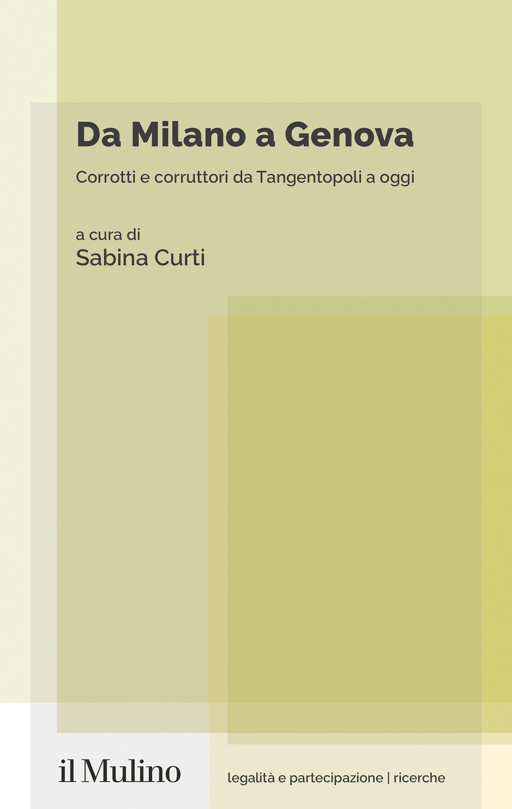 Libro Da Milano a Genova. Corrotti e corruttori da Tangentopoli a oggi di  - ean 9788815391087 - Il Mulino